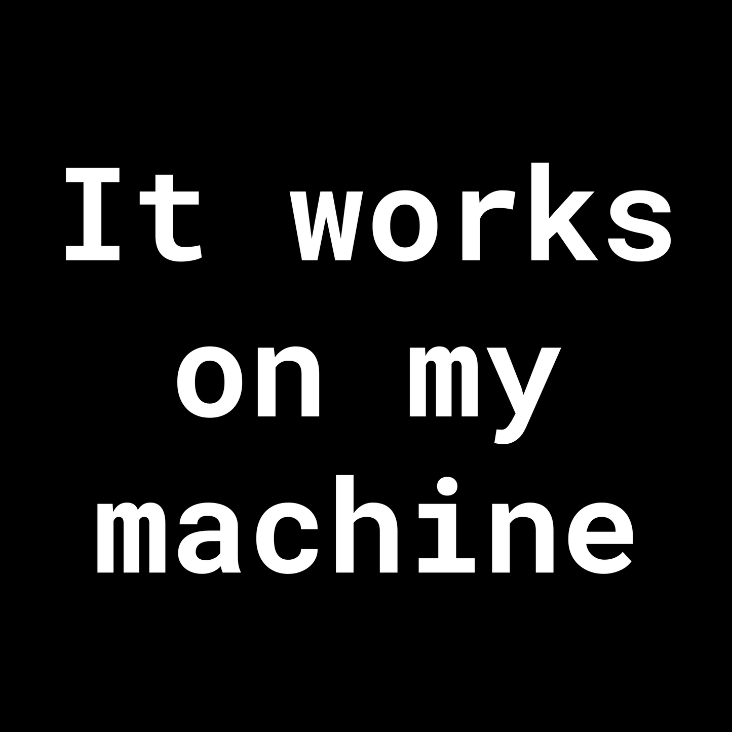 It Works on My Machine - Unisex Cotton Tee