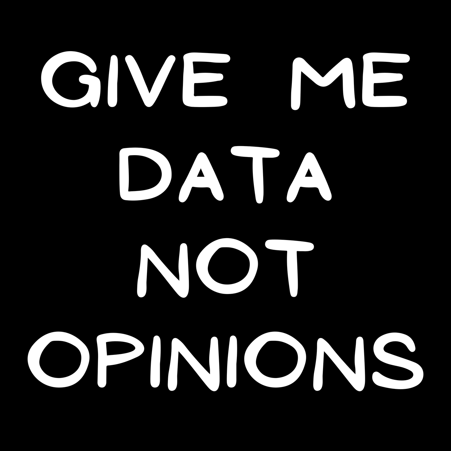 Give Me Data Not Opinions - Unisex Cotton Tee