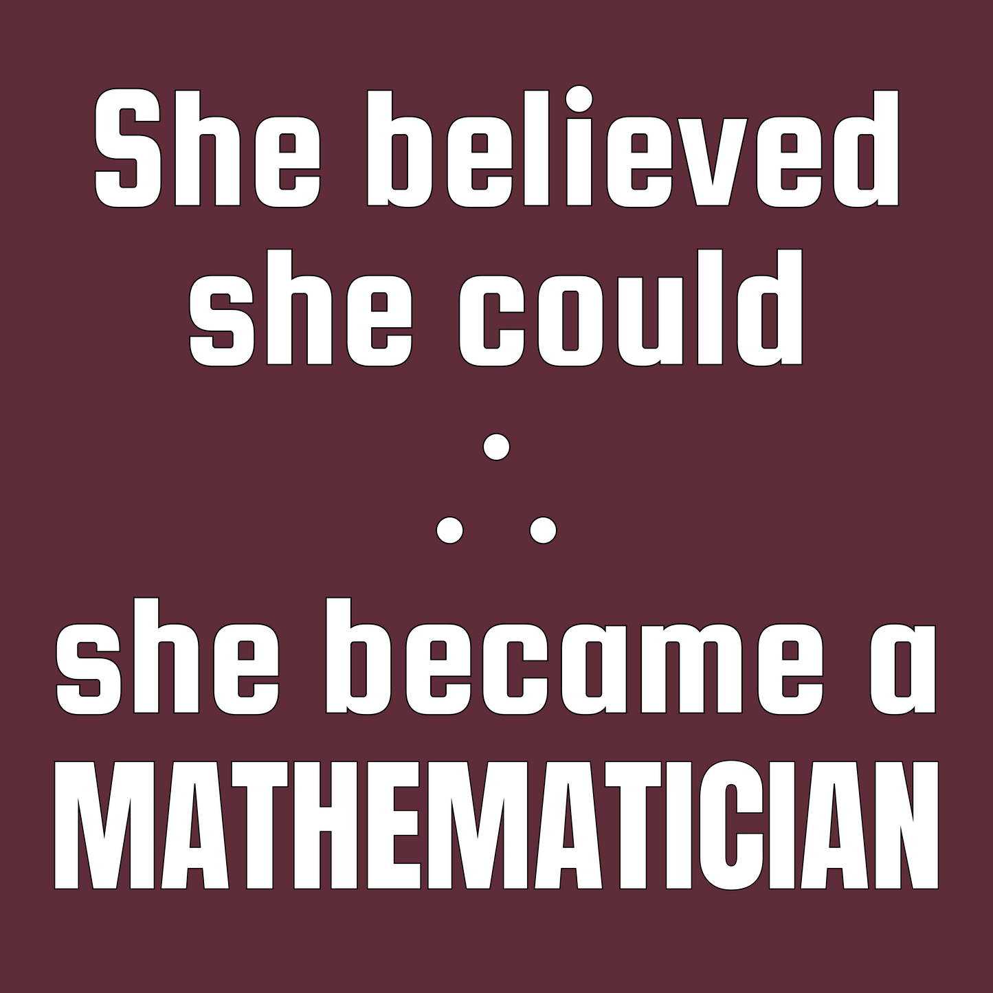 She Became a Mathematician - (Unisex-Fit) Cotton Tee