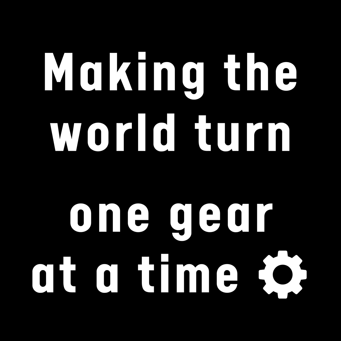 Making the World Turn One Gear at a Time - Unisex Cotton Tee
