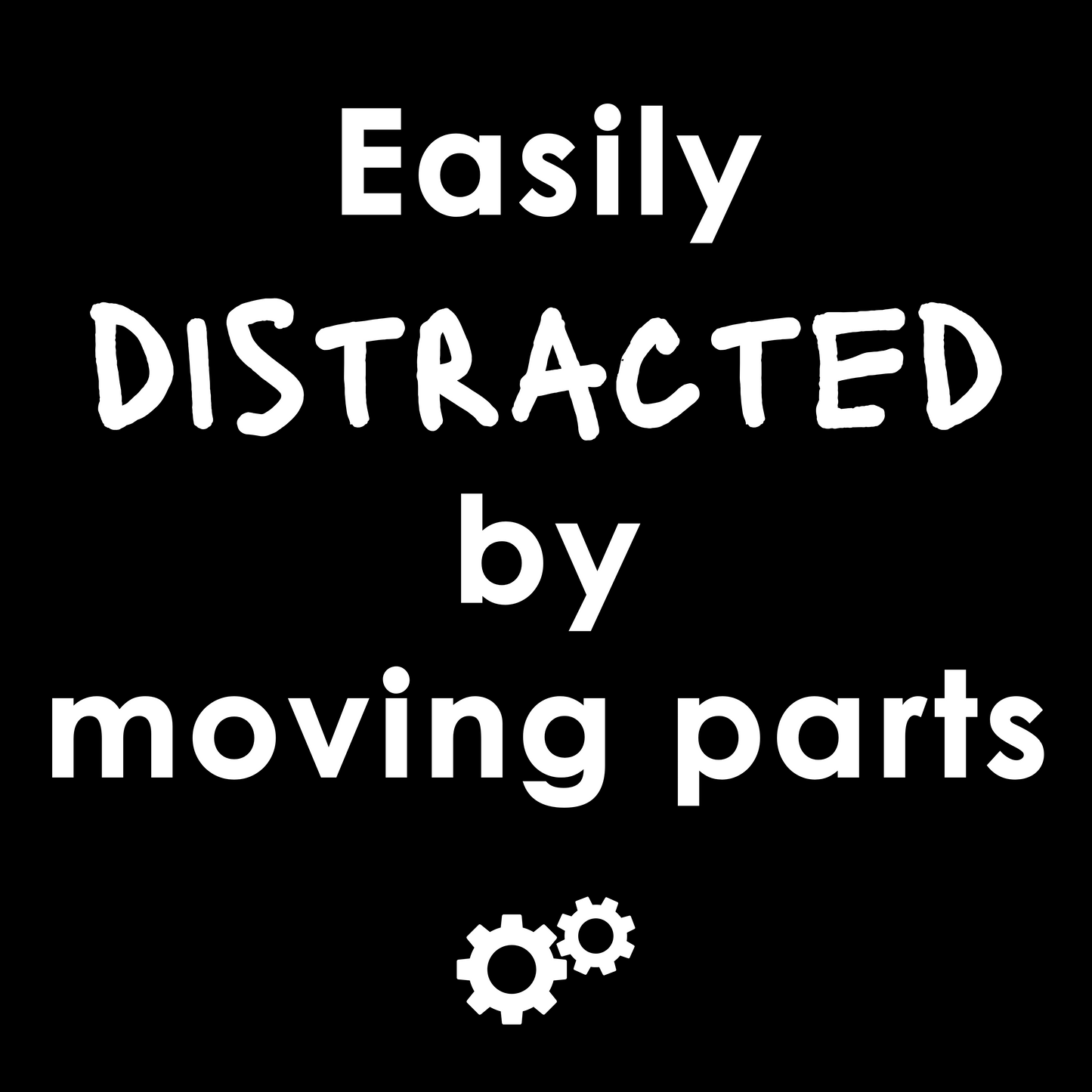 Easily Distracted by Moving Parts - Unisex Cotton Tee