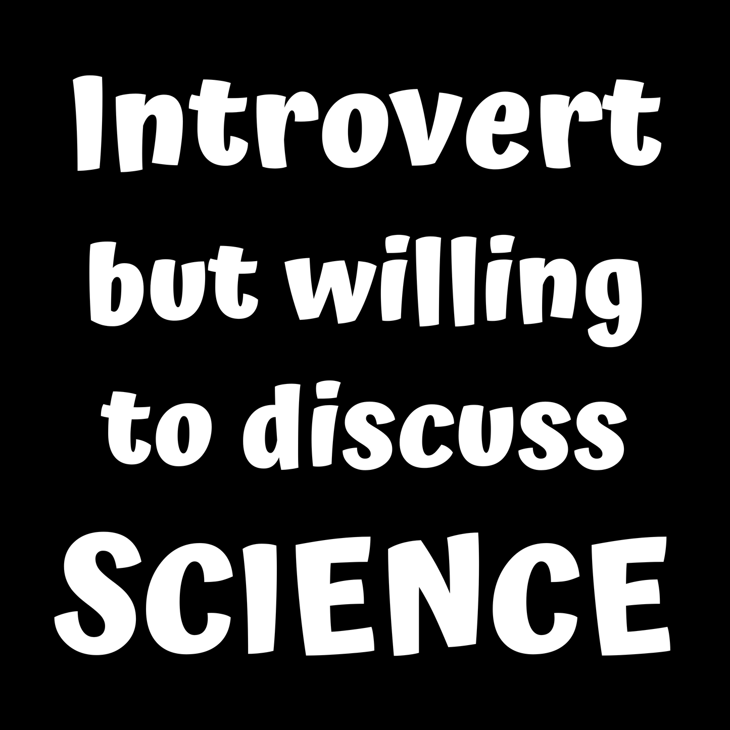 Introvert But Willing To Discuss Science - Unisex Cotton Tee