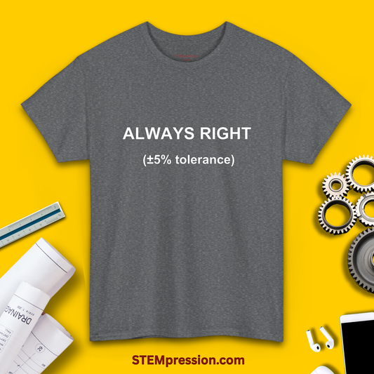 Always Right 5% Tolerance - Unisex Cotton Tee