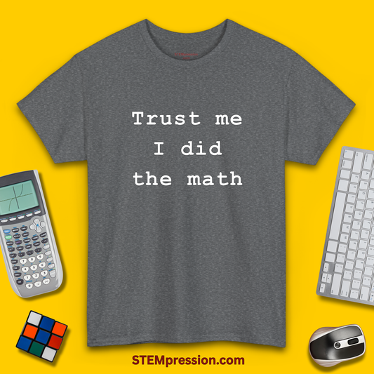Trust Me I Did The Math - Unisex Cotton Tee
