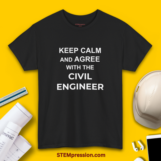 Keep Calm and Agree with the Civil Engineer - Unisex Cotton Tee