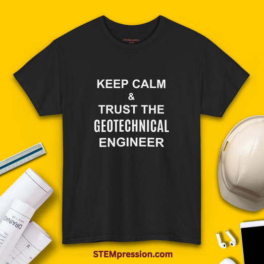 Keep Calm and Trust the Geotechnical Engineer - Unisex Cotton Tee