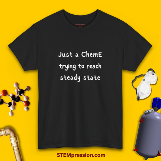 Just a ChemE Trying to Reach Steady State - Unisex Cotton Tee