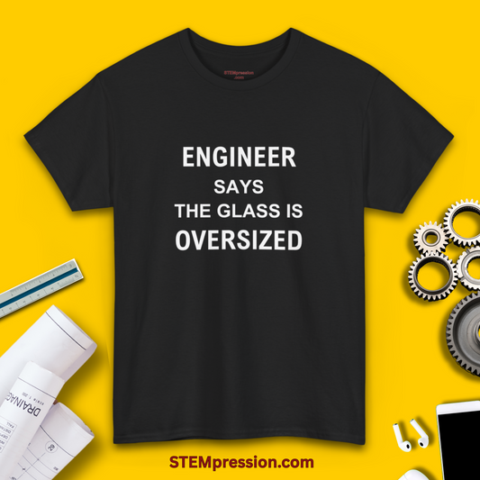 Engineer Says the Glass Is Oversized - Unisex Cotton Tee