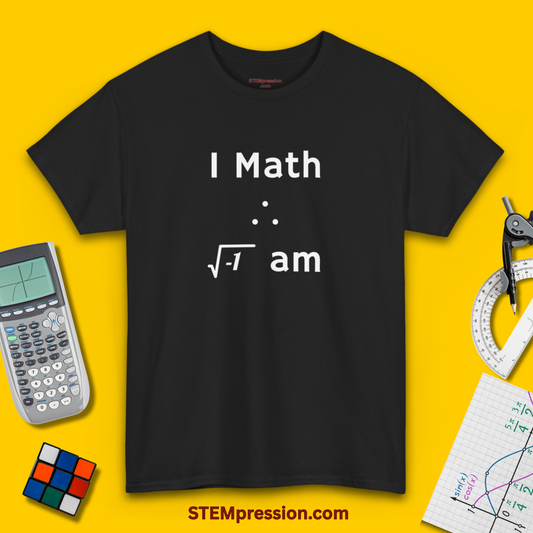 I Math Therefore I Am - Unisex Cotton Tee