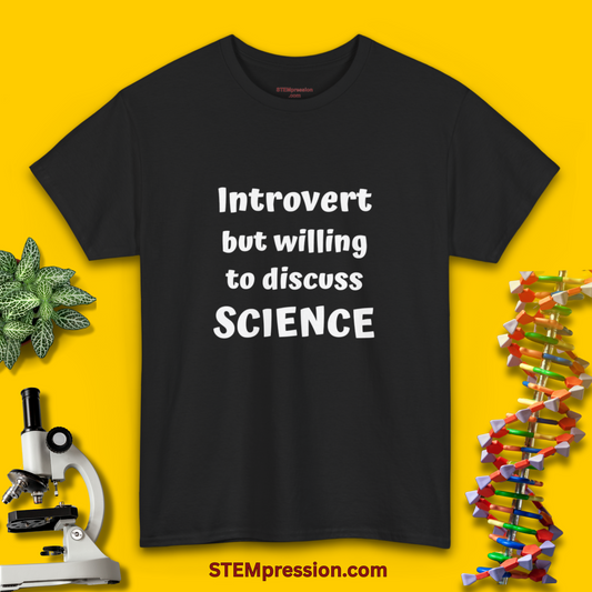 Introvert But Willing To Discuss Science - Unisex Cotton Tee