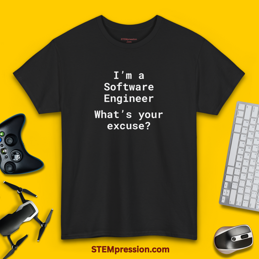 I’m a Software Engineer What’s Your Excuse - Unisex Cotton Tee