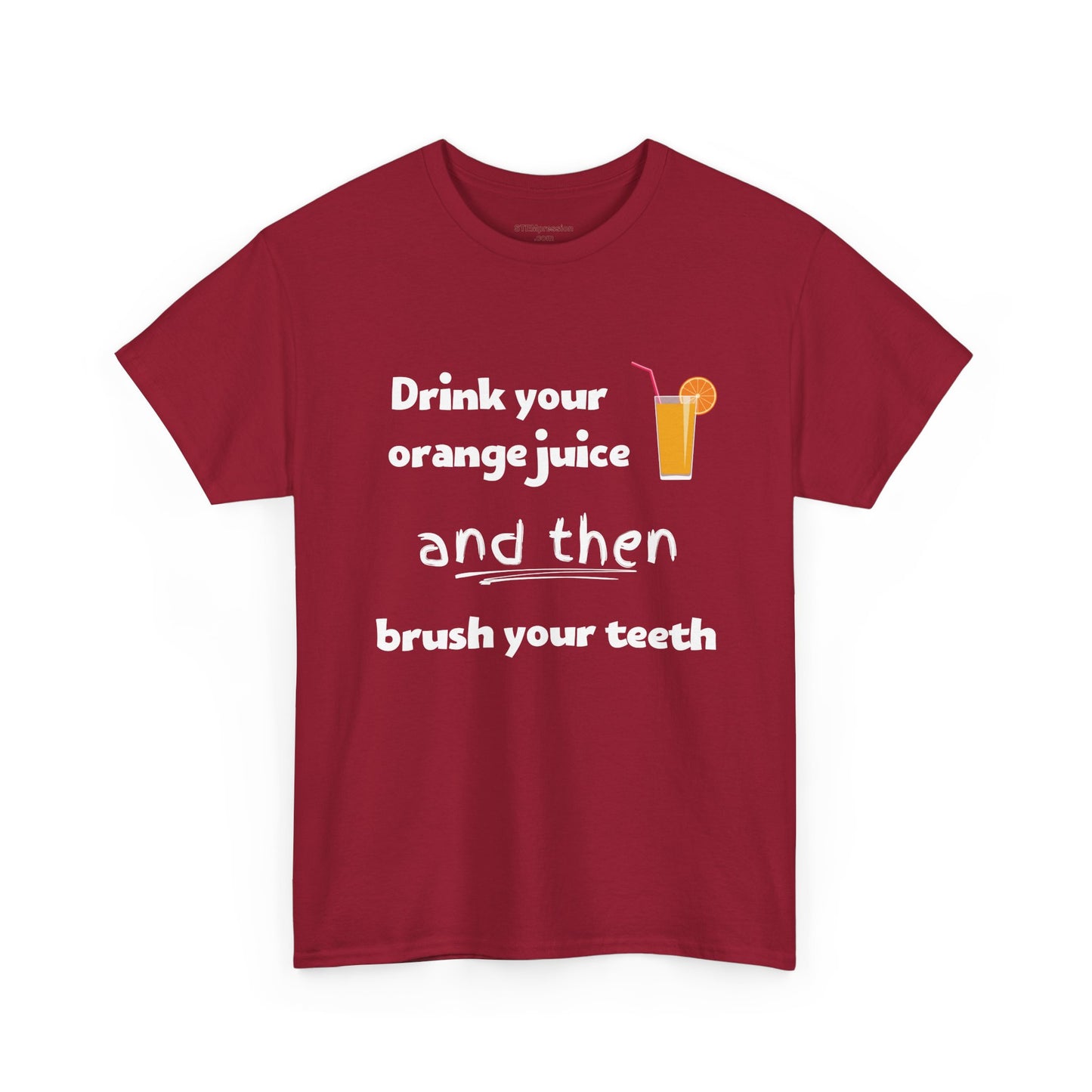 Drink Your Orange Juice And Then Brush Your Teeth - Unisex Heavy Cotton Tee