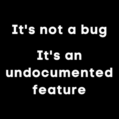 It's Not a Bug It's an Undocumented Feature - Unisex Cotton Tee