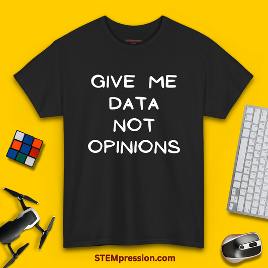 Give Me Data Not Opinions - Unisex Cotton Tee