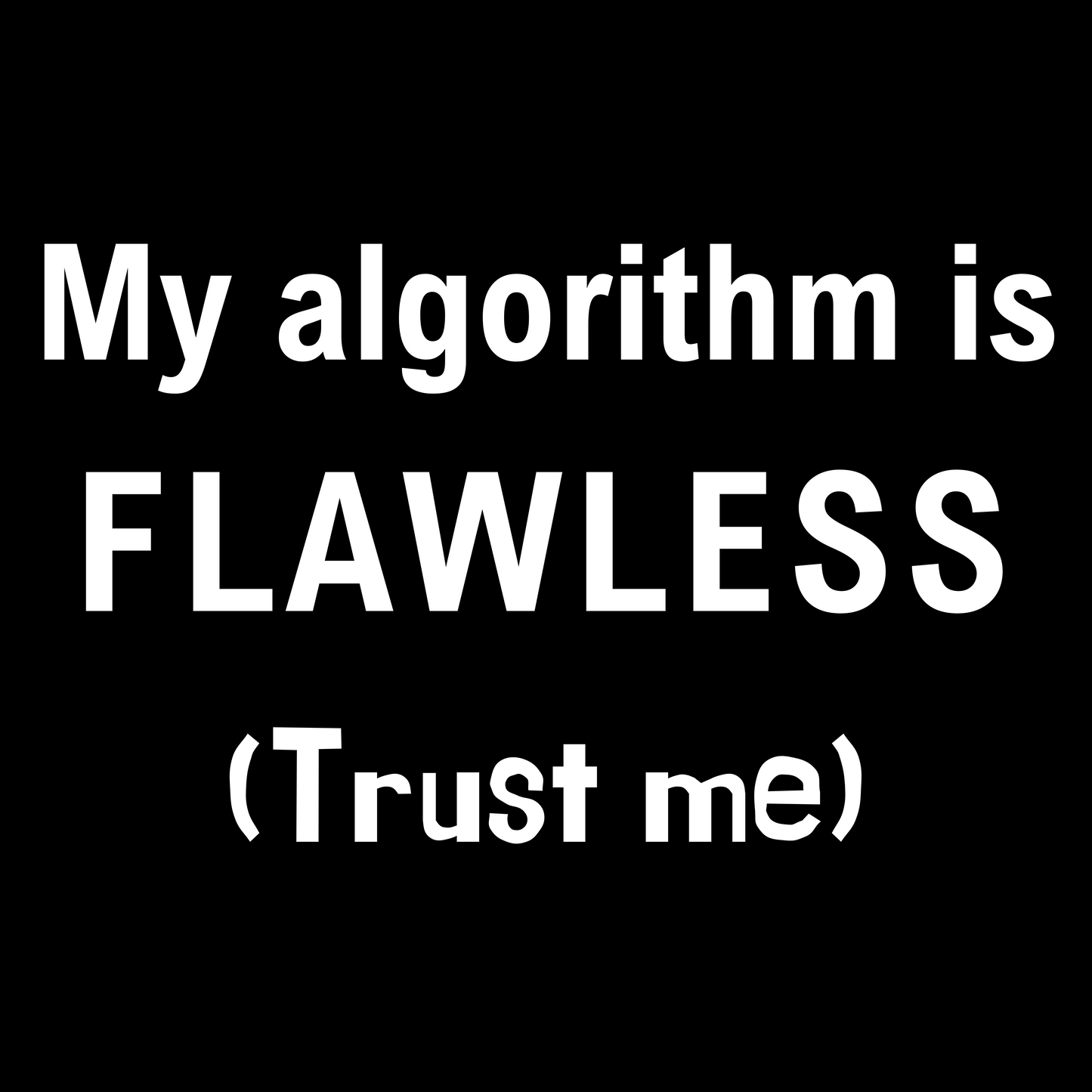 My Algorithm Is Flawless - Unisex Cotton Tee