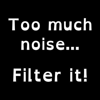 Too Much Noise Filter It - Unisex Cotton Tee