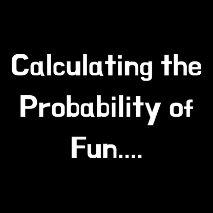 Calculating the Probability of Fun - Unisex Cotton Tee