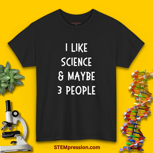 I Like Science and Maybe 3 People - Unisex Cotton Tee