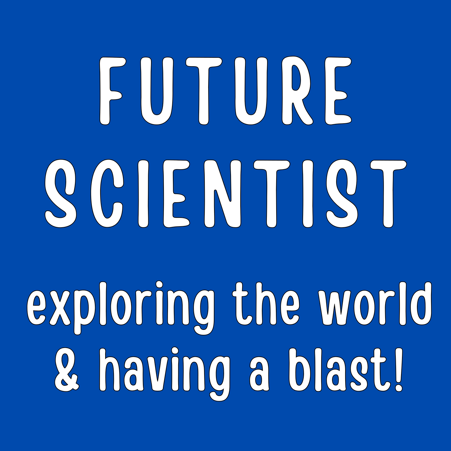Future Scientist Exploring The World - Kids Cotton Tee