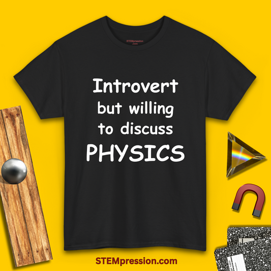 Introvert But Willing To Discuss Physics - Unisex Cotton Tee
