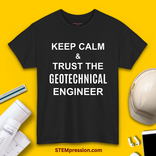 Keep Calm and Trust the Geotechnical Engineer - Unisex Cotton Tee