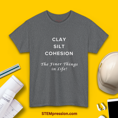 Clay Silt Cohesion the Finer Things in Life - Unisex Cotton Tee