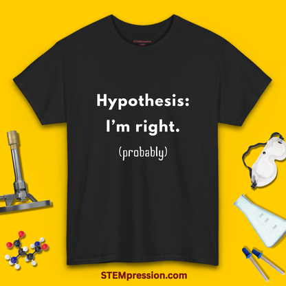 Hypothesis I’m Right Probably - Unisex Cotton Tee