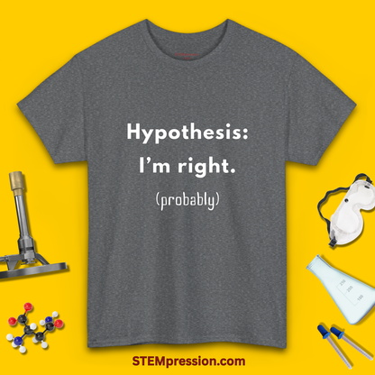 Hypothesis I’m Right Probably - Unisex Cotton Tee