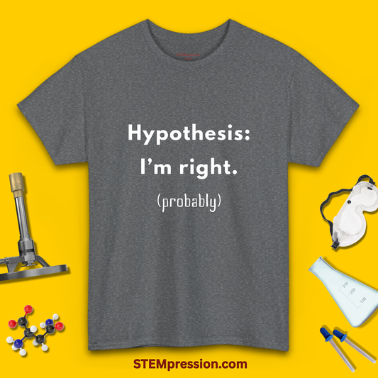 Hypothesis I’m Right Probably - Unisex Cotton Tee