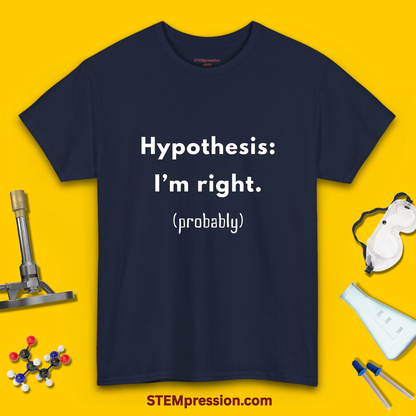 Hypothesis I’m Right Probably - Unisex Cotton Tee