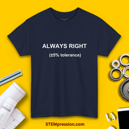 Always Right 5% Tolerance - Unisex Cotton Tee