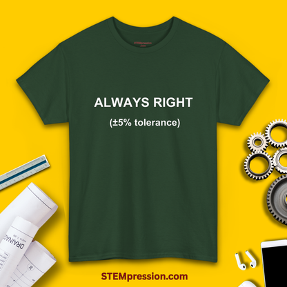 Always Right 5% Tolerance - Unisex Cotton Tee