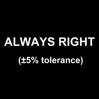 Always Right 5% Tolerance - Unisex Cotton Tee
