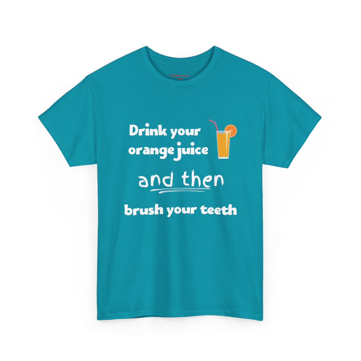 Drink Your Orange Juice And Then Brush Your Teeth - Unisex Heavy Cotton Tee