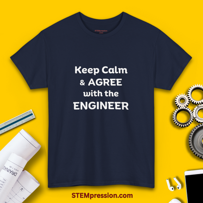 Keep Calm and Agree with the Engineer - Unisex Cotton Tee