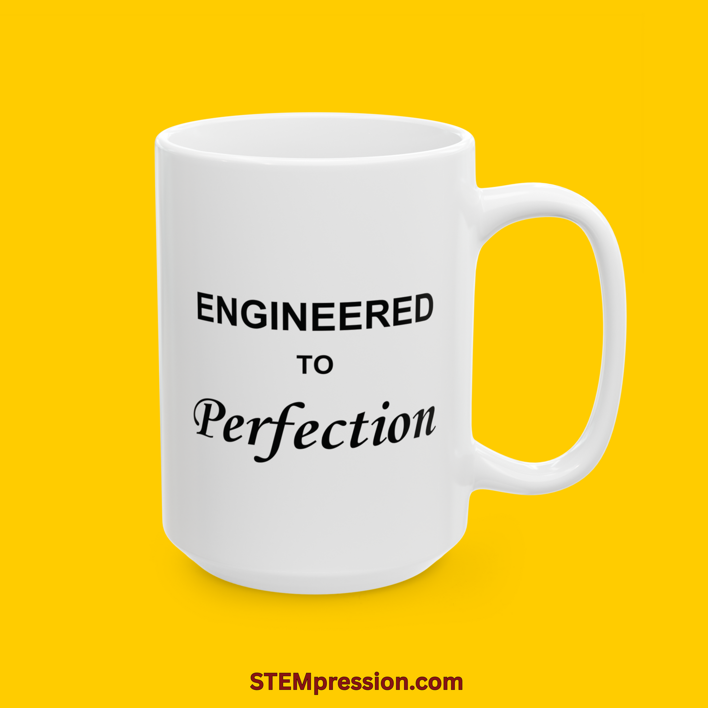 Engineered to Perfection - Ceramic Mug 11oz, 15oz