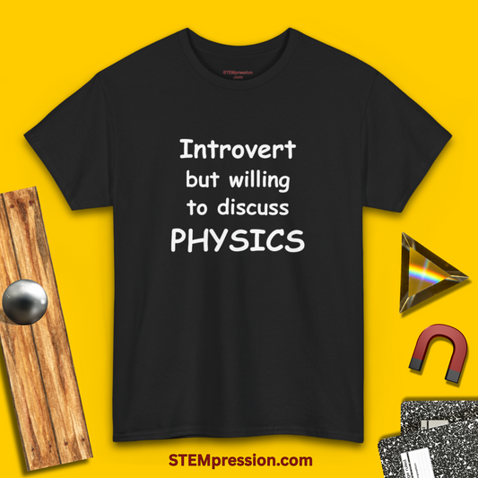 Introvert But Willing To Discuss Physics - Unisex Cotton Tee
